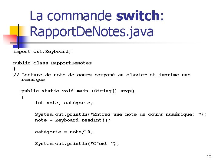 La commande switch: Rapport. De. Notes. java import cs 1. Keyboard; public class Rapport.