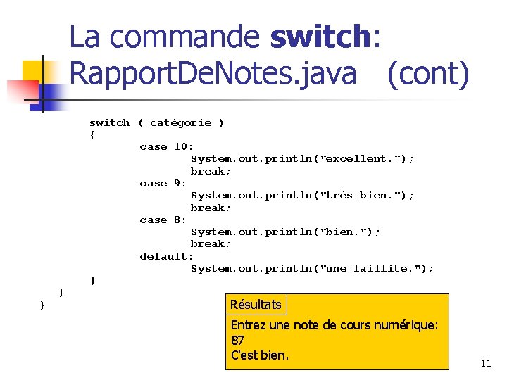 La commande switch: Rapport. De. Notes. java (cont) } } switch ( catégorie )