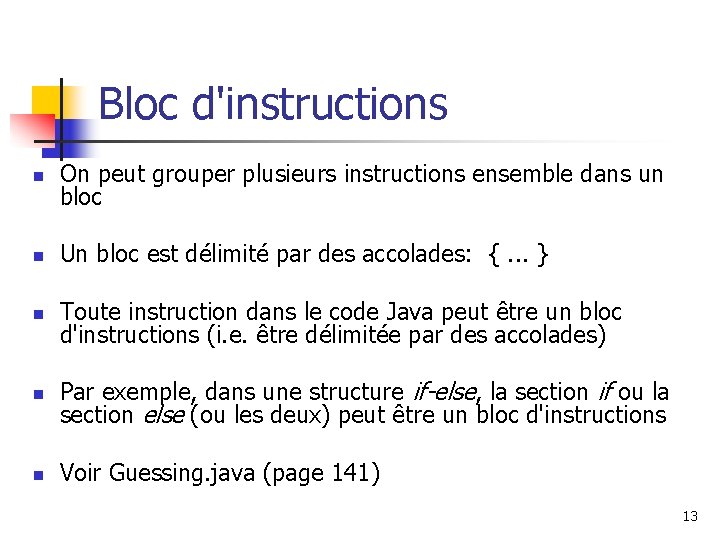 Bloc d'instructions n On peut grouper plusieurs instructions ensemble dans un bloc n Un