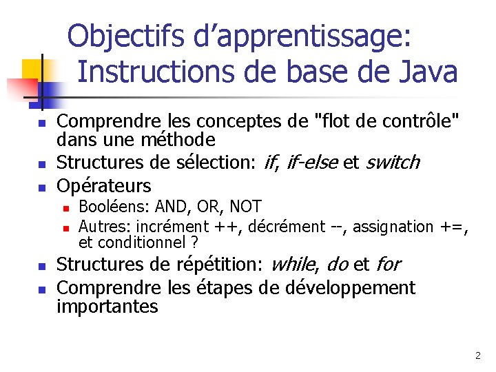 Objectifs d’apprentissage: Instructions de base de Java n n n Comprendre les conceptes de