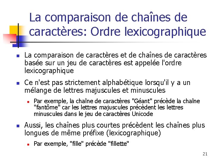 La comparaison de chaînes de caractères: Ordre lexicographique n n La comparaison de caractères