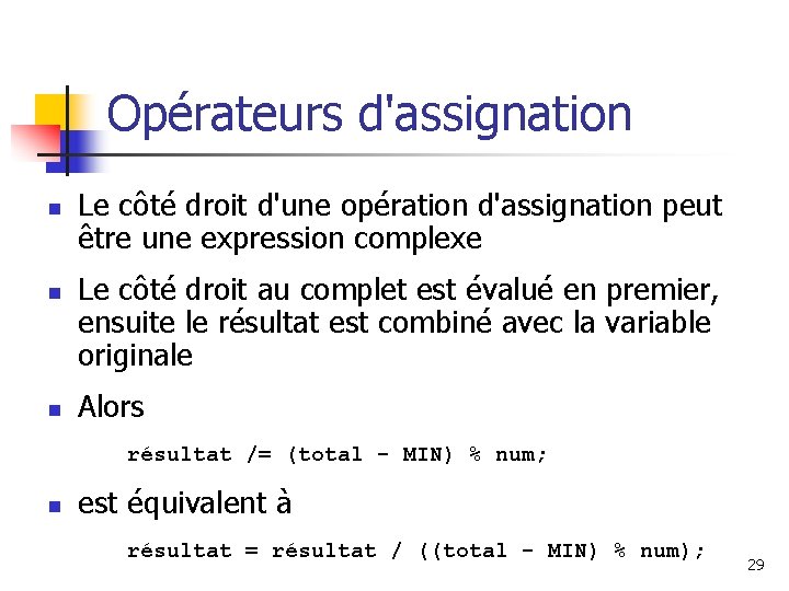 Opérateurs d'assignation n Le côté droit d'une opération d'assignation peut être une expression complexe