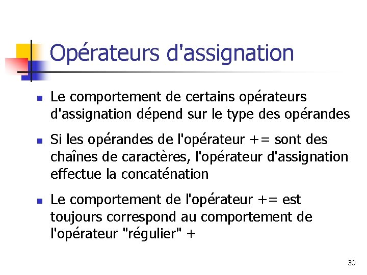 Opérateurs d'assignation n Le comportement de certains opérateurs d'assignation dépend sur le type des