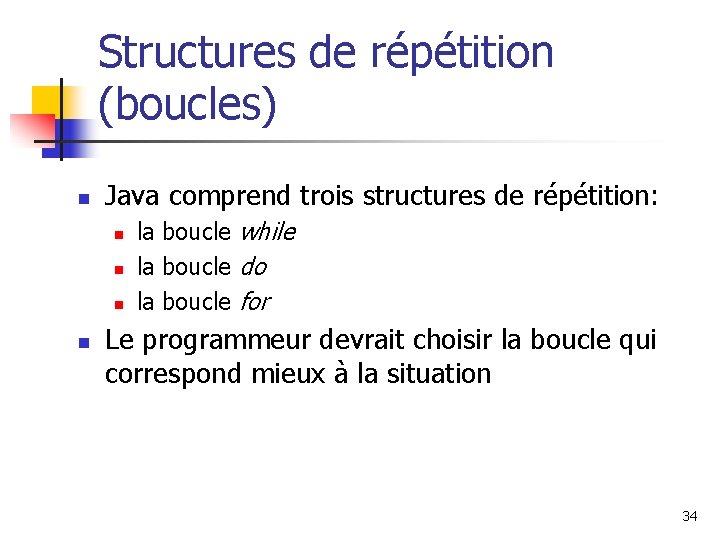 Structures de répétition (boucles) n Java comprend trois structures de répétition: n n la