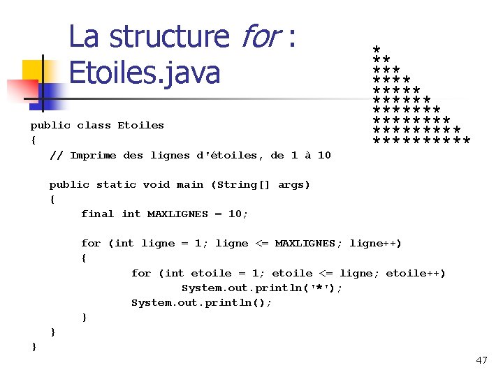 La structure for : Etoiles. java public class Etoiles { // Imprime des lignes