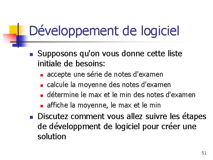 Développement de logiciel n Supposons qu'on vous donne cette liste initiale de besoins: n