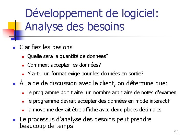 Développement de logiciel: Analyse des besoins n n n Clarifiez les besions n Quelle