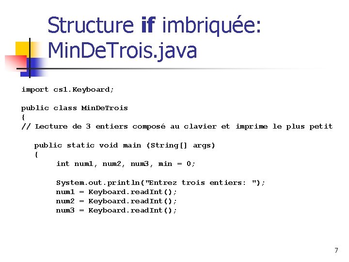 Structure if imbriquée: Min. De. Trois. java import cs 1. Keyboard; public class Min.