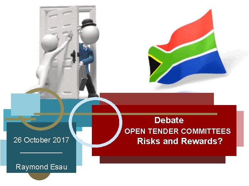 26 October 2017 _____ Raymond Esau Debate OPEN TENDER COMMITTEES Risks and Rewards? 