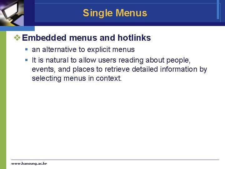 Single Menus v Embedded menus and hotlinks § an alternative to explicit menus §