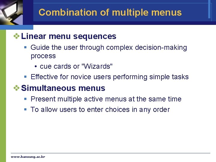 Combination of multiple menus v Linear menu sequences § Guide the user through complex