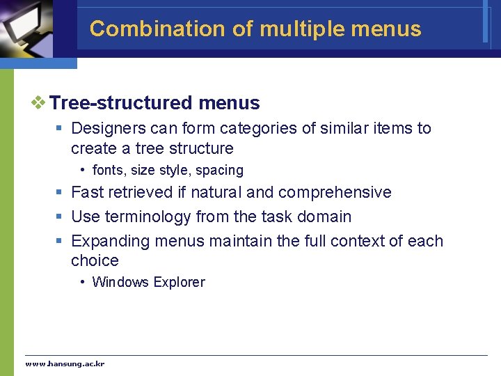 Combination of multiple menus v Tree-structured menus § Designers can form categories of similar