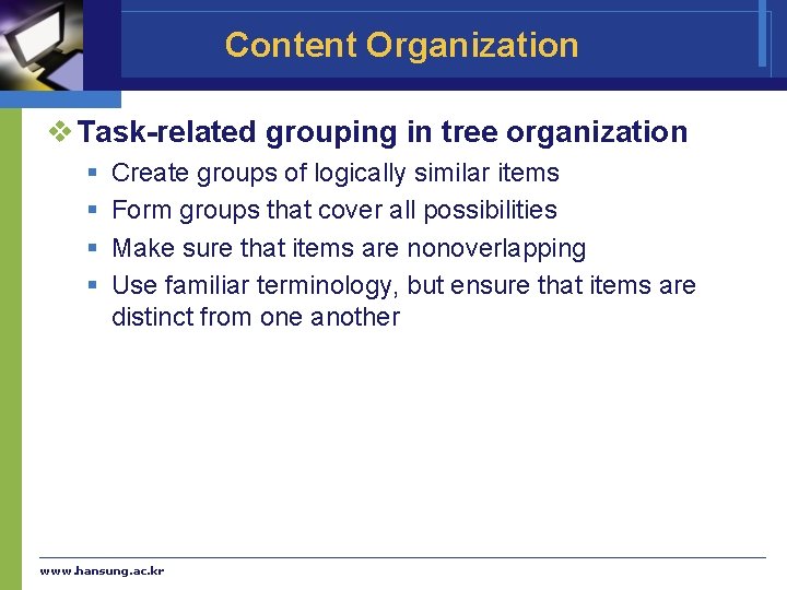 Content Organization v Task-related grouping in tree organization § § Create groups of logically