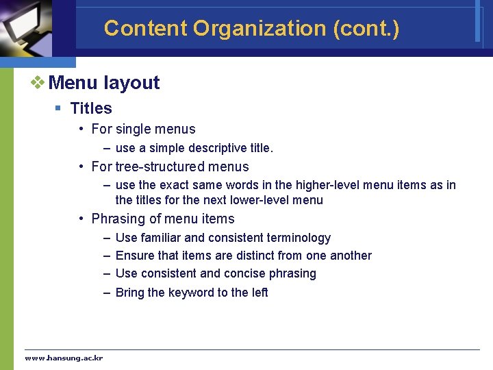 Content Organization (cont. ) v Menu layout § Titles • For single menus –