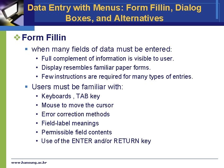 Data Entry with Menus: Form Fillin, Dialog Boxes, and Alternatives v Form Fillin §