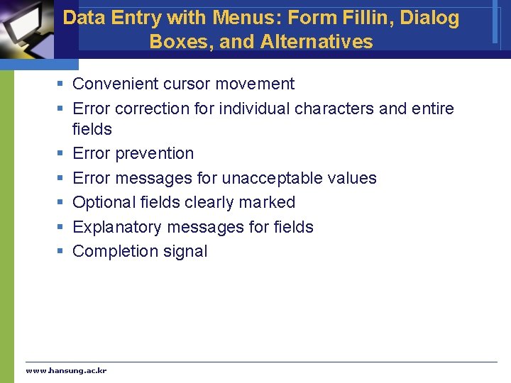 Data Entry with Menus: Form Fillin, Dialog Boxes, and Alternatives § Convenient cursor movement