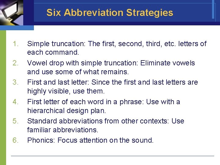 Six Abbreviation Strategies 1. 2. 3. 4. 5. 6. Simple truncation: The first, second,