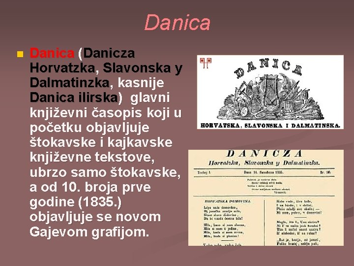 Danica n Danica (Danicza Horvatzka, Slavonska y Dalmatinzka, kasnije Danica ilirska) glavni književni časopis