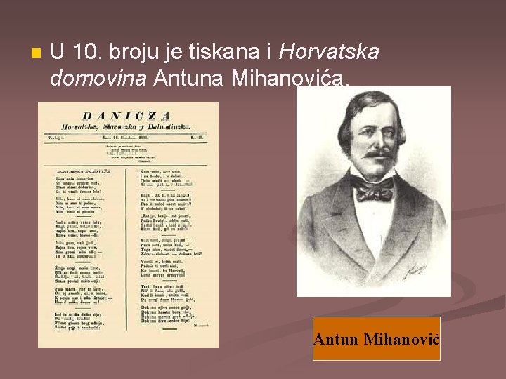 n U 10. broju je tiskana i Horvatska domovina Antuna Mihanovića. Antun Mihanović 