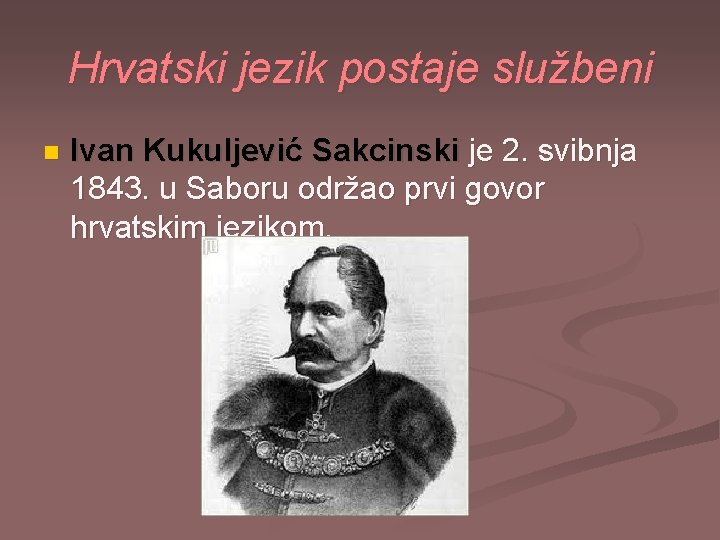 Hrvatski jezik postaje službeni n Ivan Kukuljević Sakcinski je 2. svibnja 1843. u Saboru
