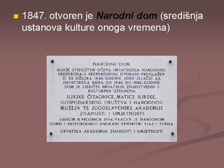 n 1847. otvoren je Narodni dom (središnja ustanova kulture onoga vremena) 