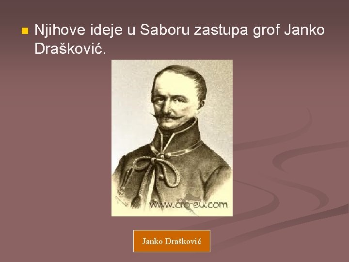 n Njihove ideje u Saboru zastupa grof Janko Drašković 