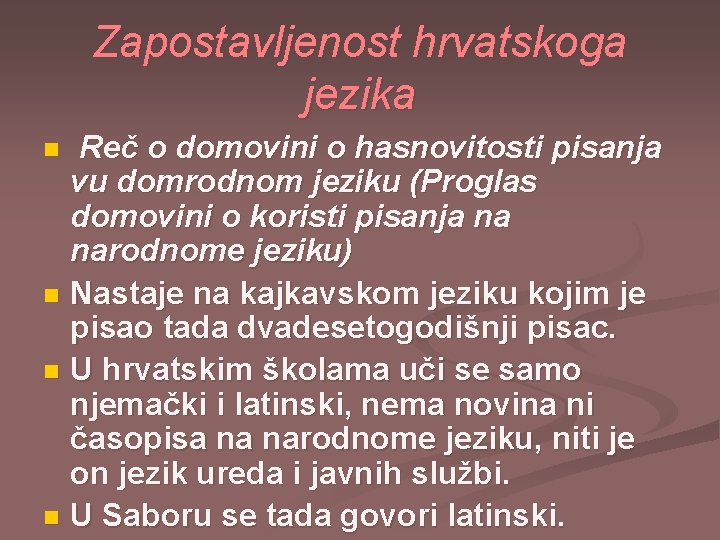 Zapostavljenost hrvatskoga jezika Reč o domovini o hasnovitosti pisanja vu domrodnom jeziku (Proglas domovini