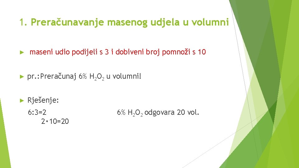 1. Preračunavanje masenog udjela u volumni ► maseni udio podijeli s 3 i dobiveni