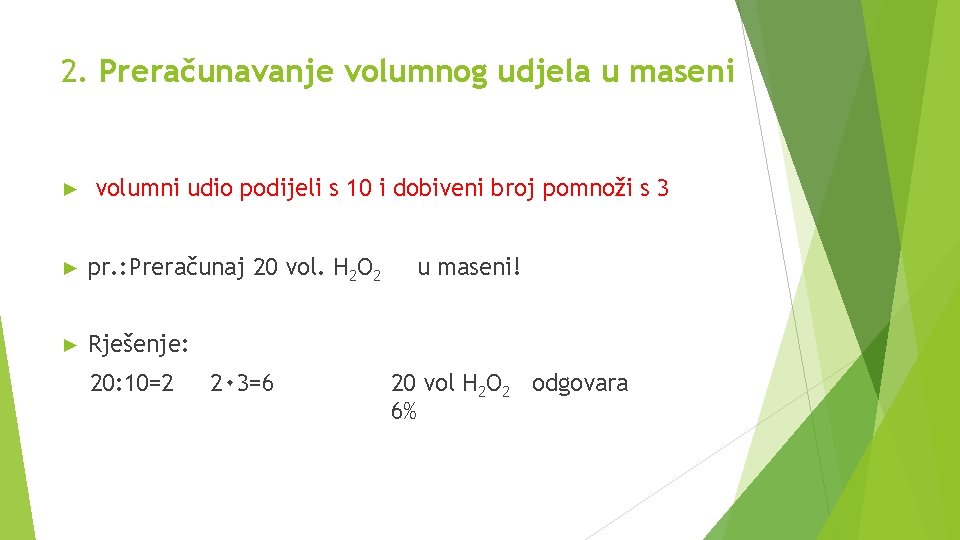 2. Preračunavanje volumnog udjela u maseni ► volumni udio podijeli s 10 i dobiveni