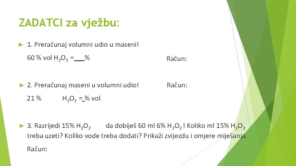 ZADATCI za vježbu: ► 1. Preračunaj volumni udio u maseni! 60 % vol H