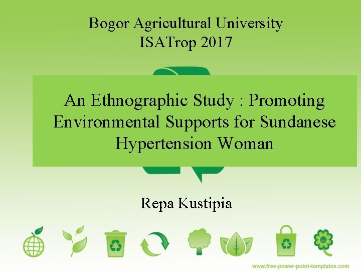 Bogor Agricultural University ISATrop 2017 An Ethnographic Study : Promoting Environmental Supports for Sundanese