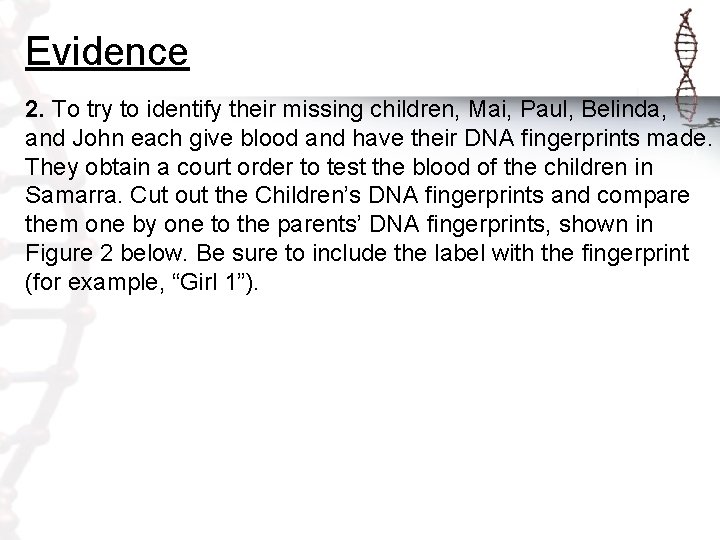 Evidence 2. To try to identify their missing children, Mai, Paul, Belinda, and John