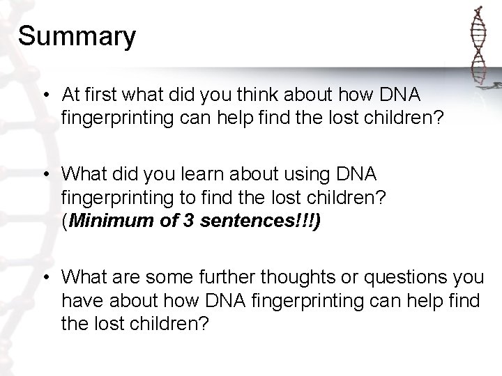 Summary • At first what did you think about how DNA fingerprinting can help