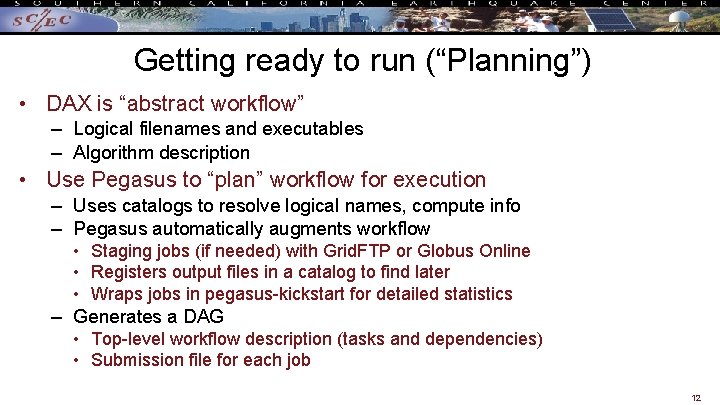 Getting ready to run (“Planning”) • DAX is “abstract workflow” – Logical filenames and