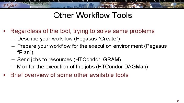 Other Workflow Tools • Regardless of the tool, trying to solve same problems –