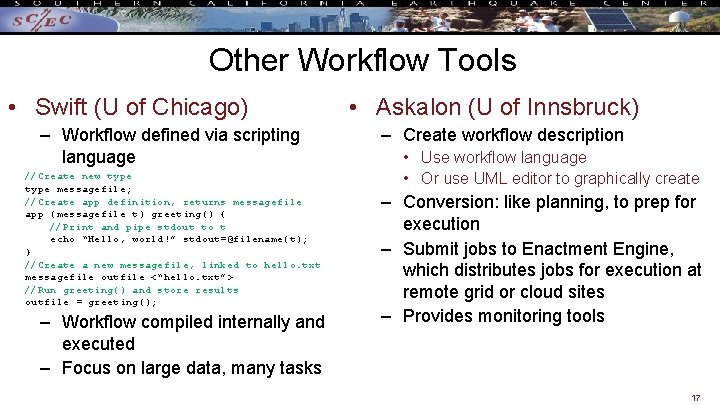 Other Workflow Tools • Swift (U of Chicago) – Workflow defined via scripting language