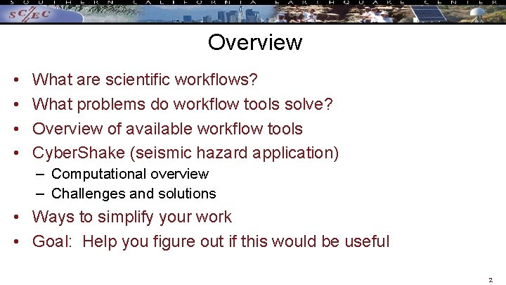 Overview • • What are scientific workflows? What problems do workflow tools solve? Overview