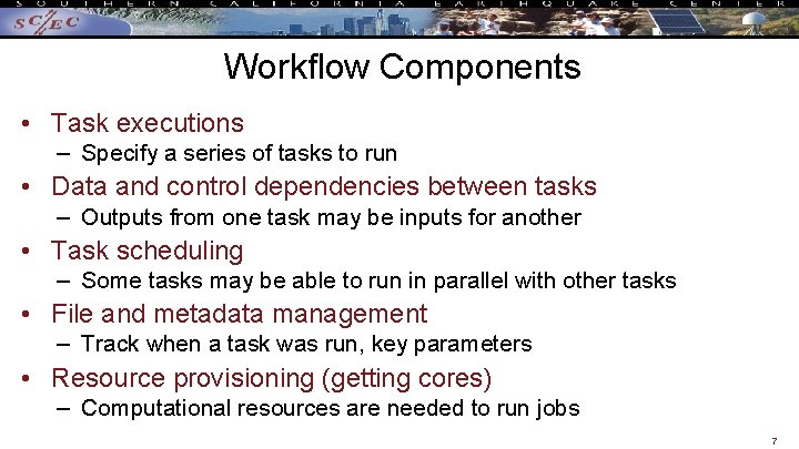 Workflow Components • Task executions – Specify a series of tasks to run •