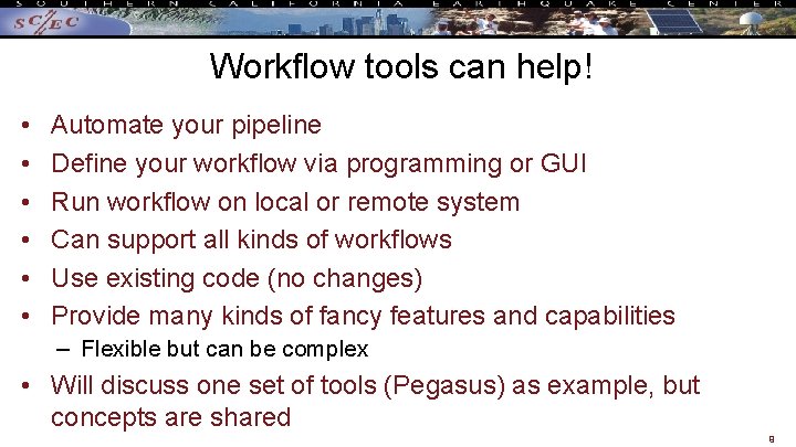 Workflow tools can help! • • • Automate your pipeline Define your workflow via