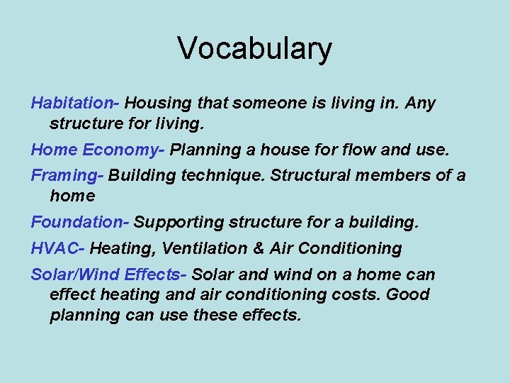 Vocabulary Habitation- Housing that someone is living in. Any structure for living. Home Economy-