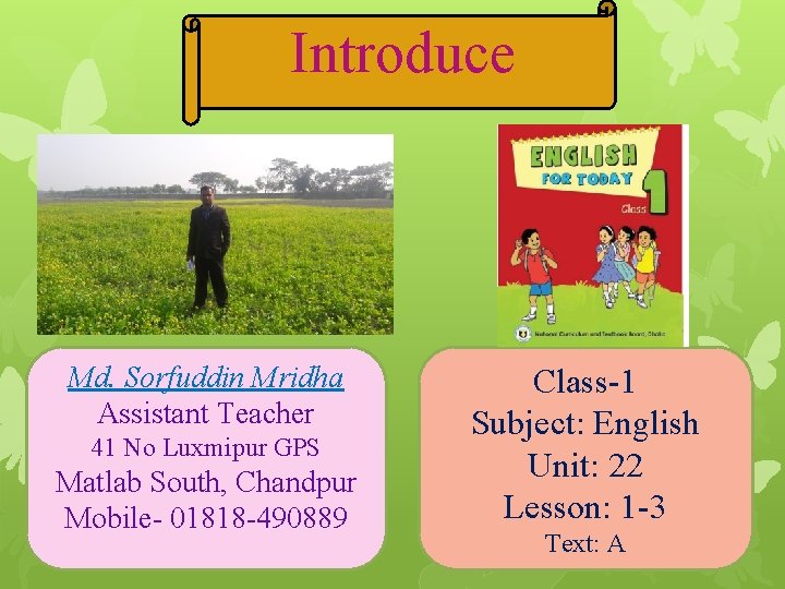 Introduce Md. Sorfuddin Mridha Assistant Teacher 41 No Luxmipur GPS Matlab South, Chandpur Mobile-