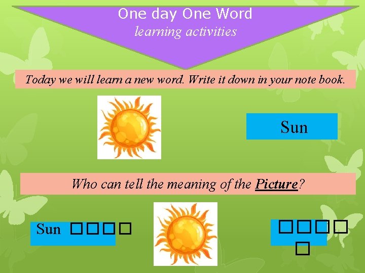 One day One Word learning activities Today we will learn a new word. Write