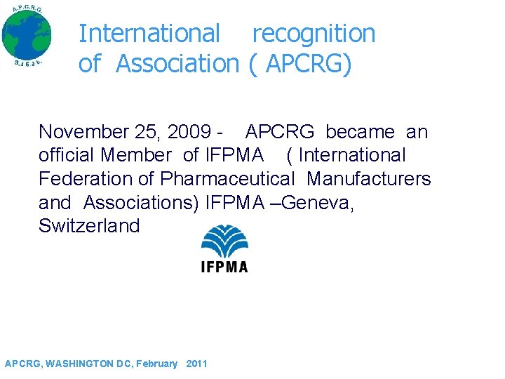 International recognition of Association ( APCRG) November 25, 2009 - APCRG became an official