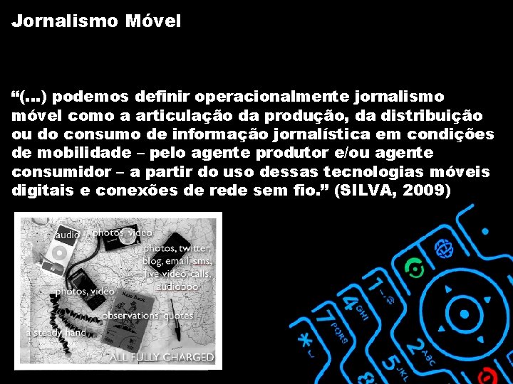 Jornalismo Móvel “(. . . ) podemos definir operacionalmente jornalismo móvel como a articulação