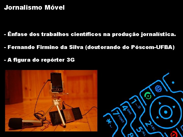 Jornalismo Móvel - Ênfase dos trabalhos científicos na produção jornalística. - Fernando Firmino da