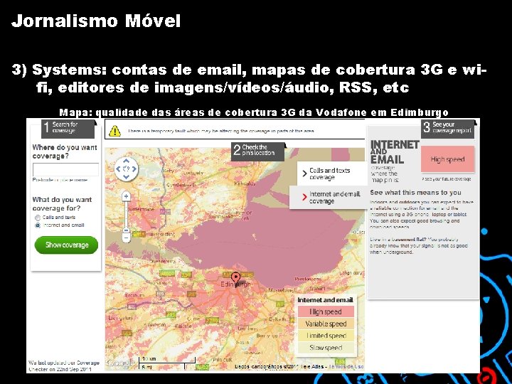 Jornalismo Móvel 3) Systems: contas de email, mapas de cobertura 3 G e wifi,
