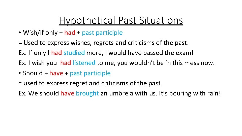 Hypothetical Past Situations • Wish/if only + had + past participle = Used to