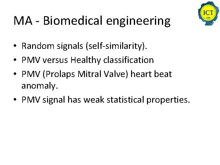 MA - Biomedical engineering • Random signals (self-similarity). • PMV versus Healthy classification •