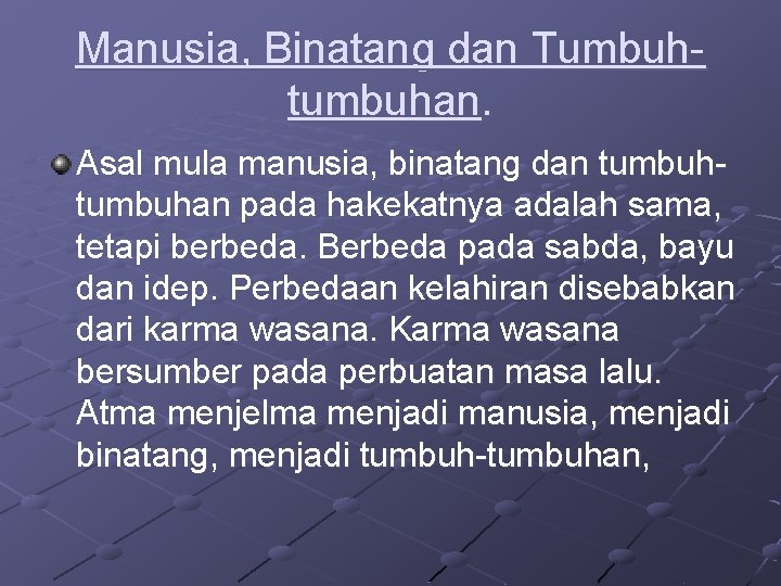 Manusia, Binatang dan Tumbuhtumbuhan. Asal mula manusia, binatang dan tumbuhan pada hakekatnya adalah sama,