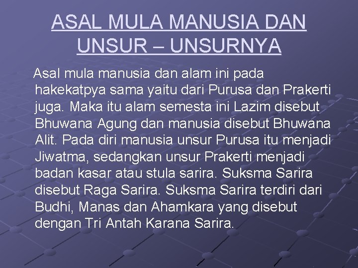 ASAL MULA MANUSIA DAN UNSUR – UNSURNYA Asal mula manusia dan alam ini pada